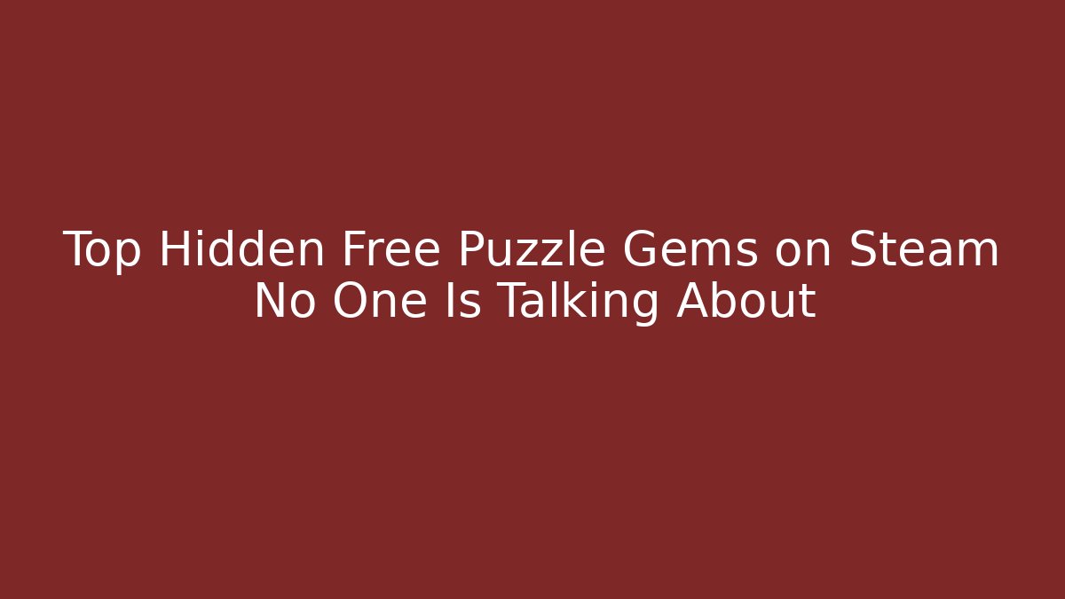 Top Hidden Free Puzzle Gems on Steam No One Is Talking About