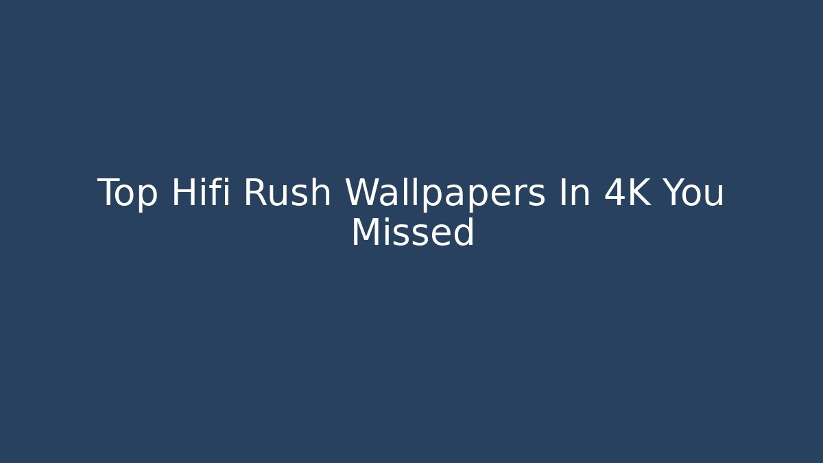Top Hifi Rush Wallpapers In 4K You Missed