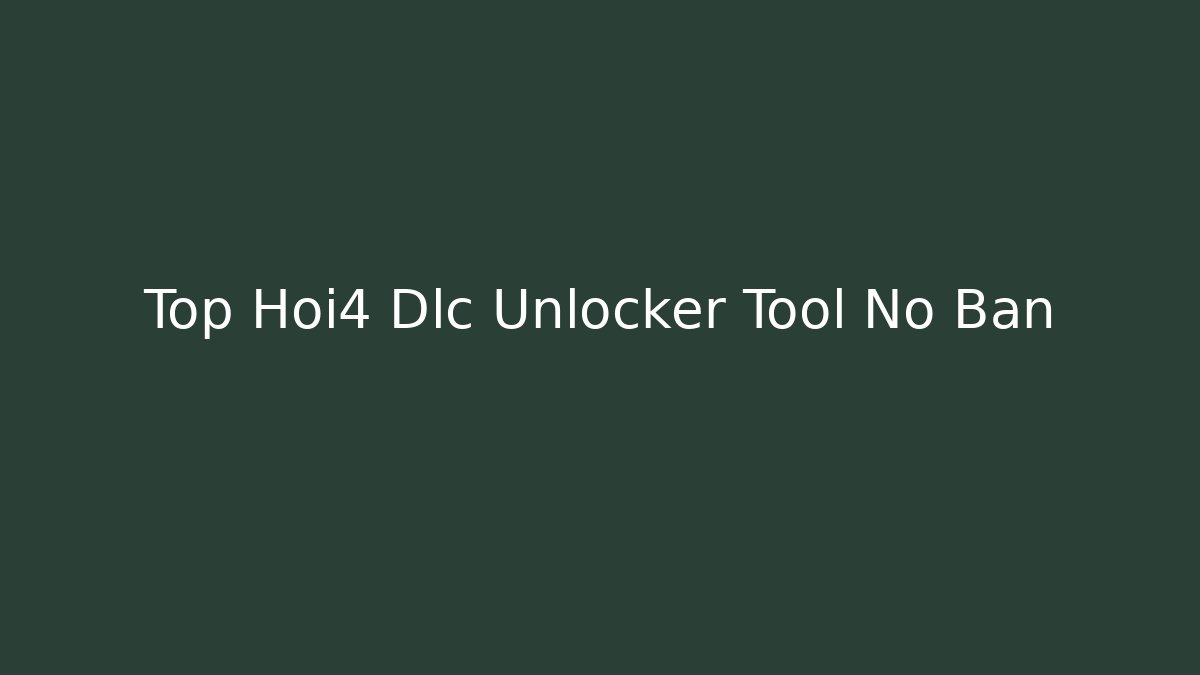 Top Hoi4 Dlc Unlocker Tool No Ban