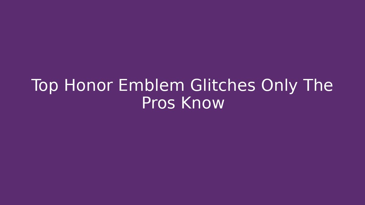 Top Honor Emblem Glitches Only The Pros Know