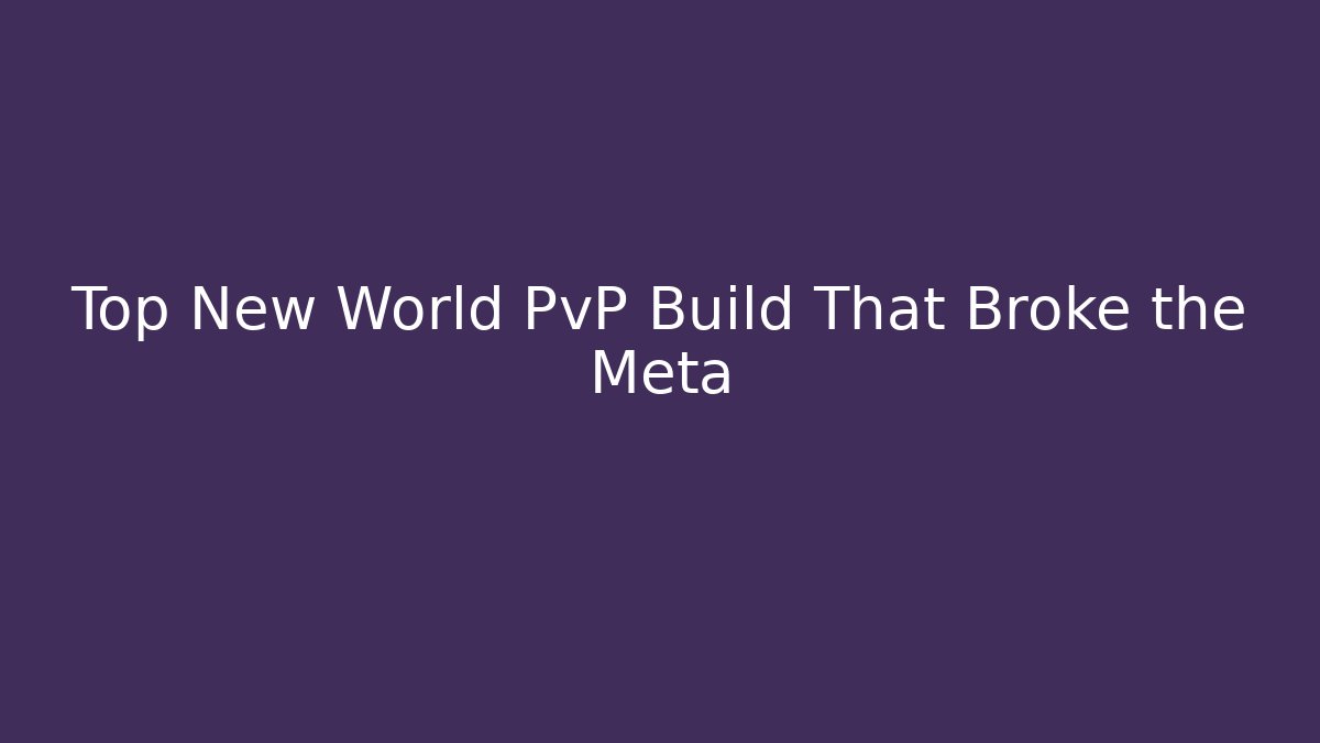 Top New World PvP Build That Broke the Meta