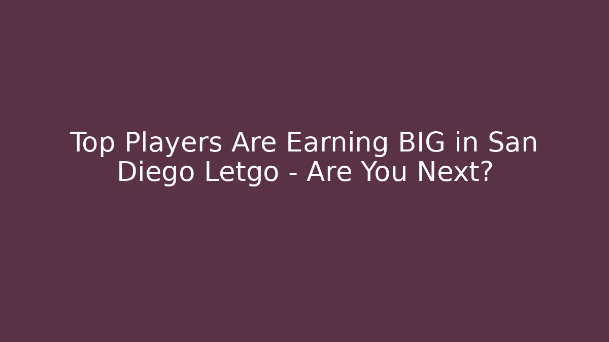 Top Players Are Earning BIG in San Diego Letgo – Are You Next? - Critter Realm