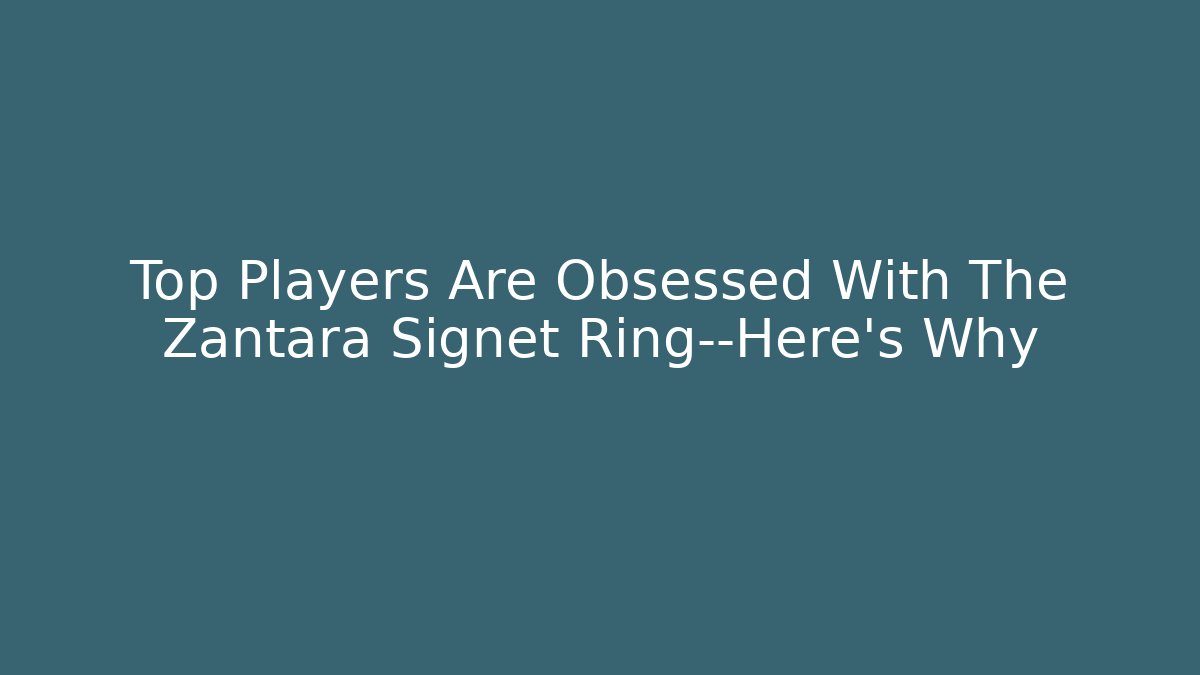 Top Players Are Obsessed With The Zantara Signet Ring—Here's Why