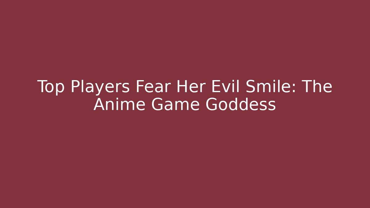 Top Players Fear Her Evil Smile: The Anime Game Goddess