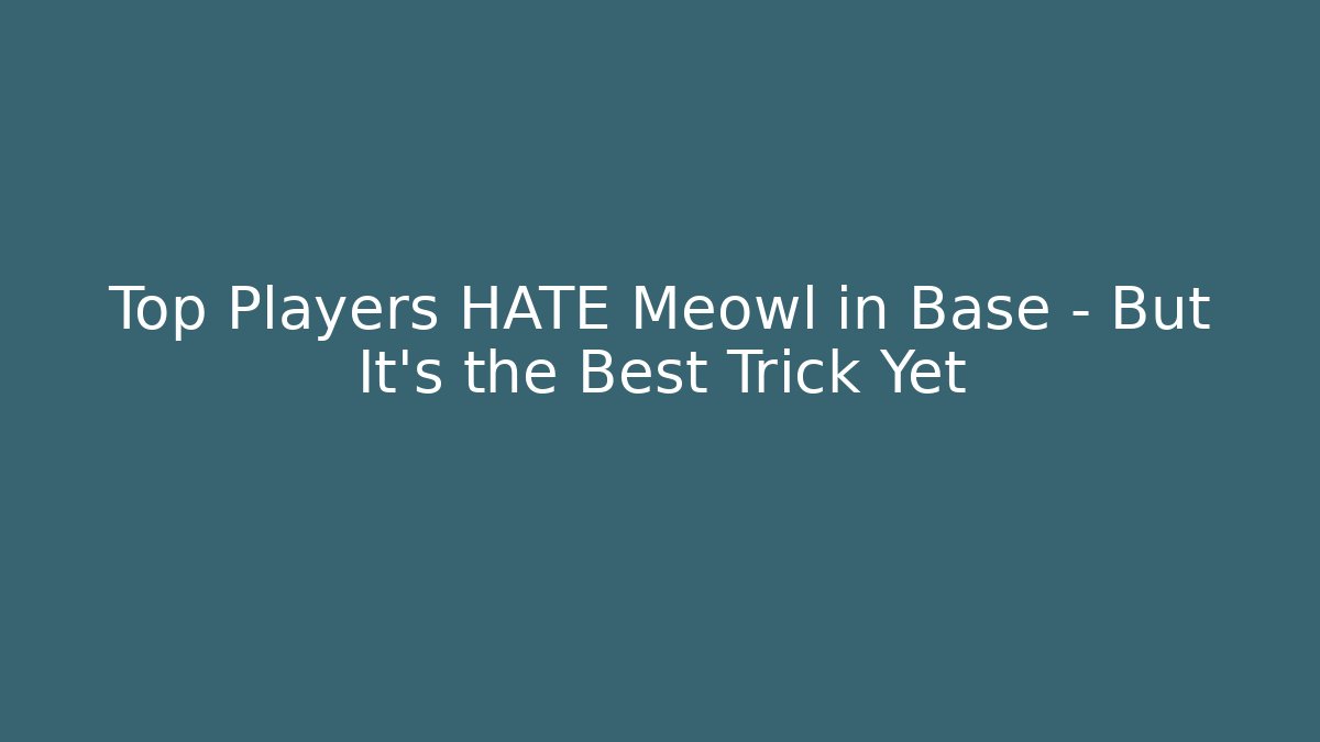 Top Players HATE Meowl in Base – But It’s the Best Trick Yet