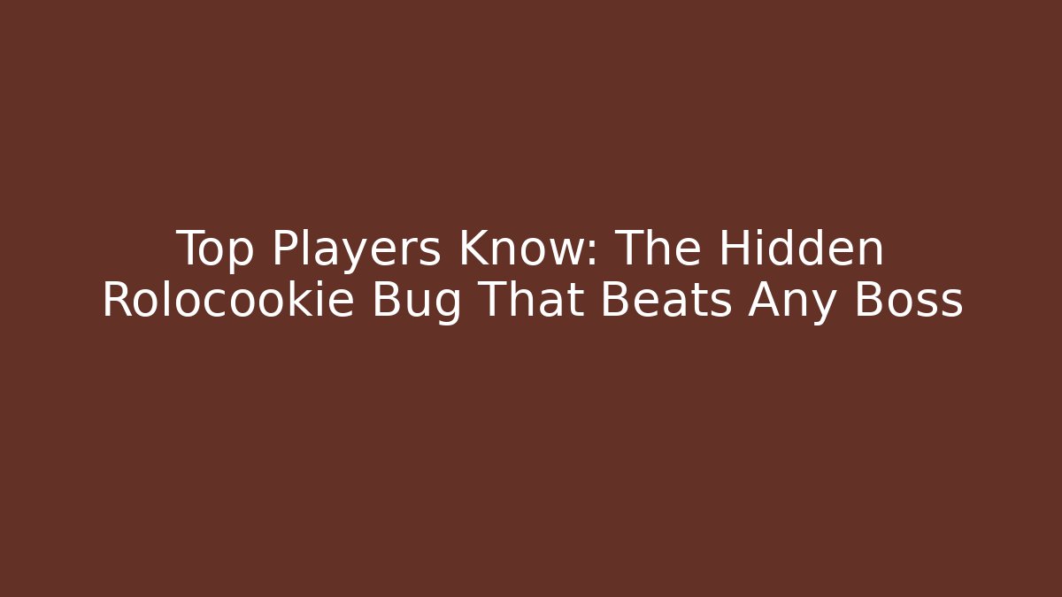 Top Players Know: The Hidden Rolocookie Bug That Beats Any Boss