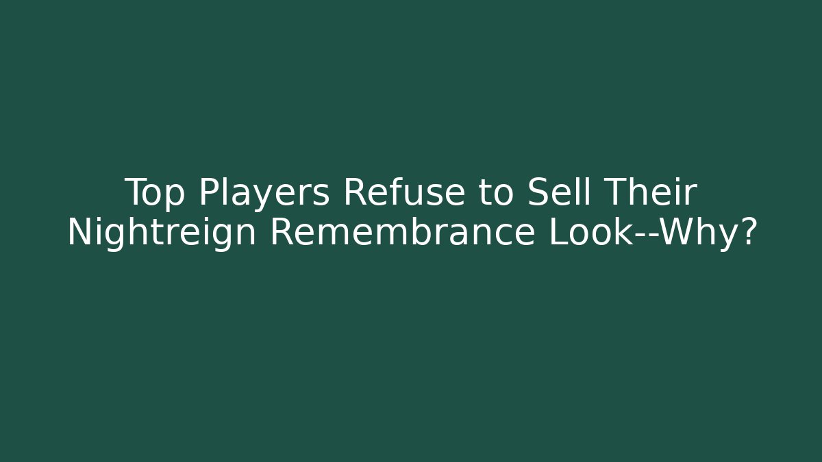 Top Players Refuse to Sell Their Nightreign Remembrance Look—Why? - Critter Realm