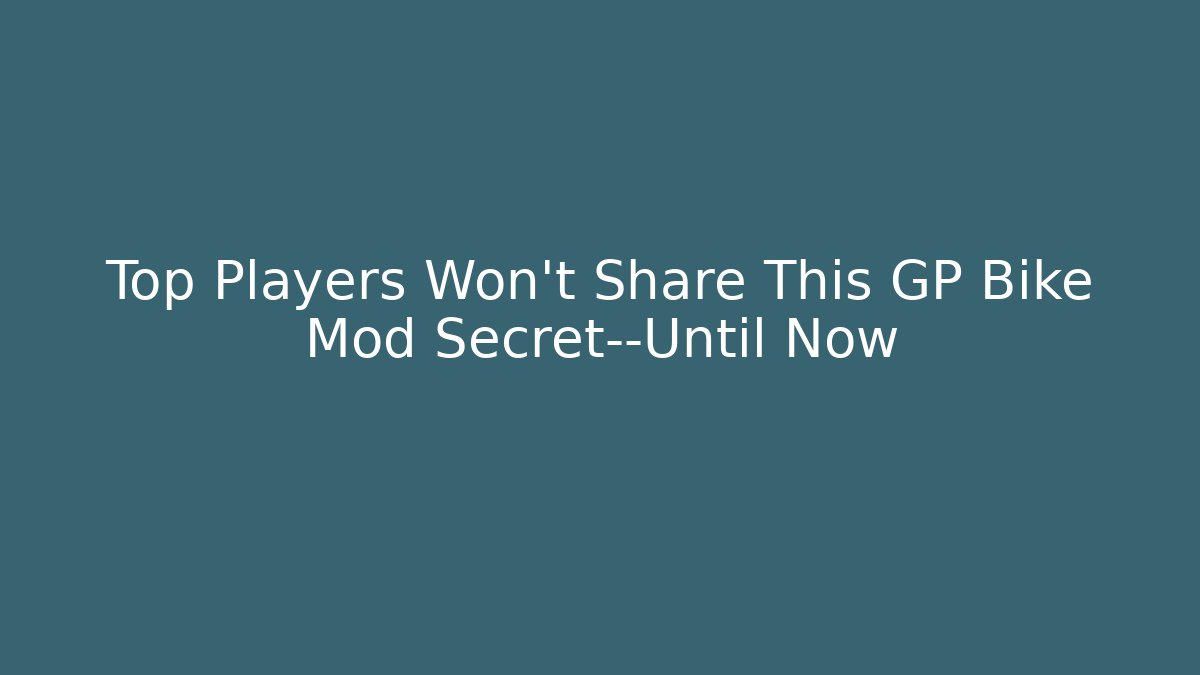 Top Players Won't Share This GP Bike Mod Secret—Until Now
