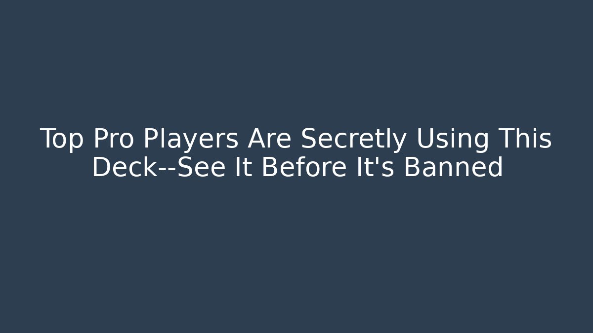 Top Pro Players Are Secretly Using This Deck—See It Before It’s Banned - Critter Realm