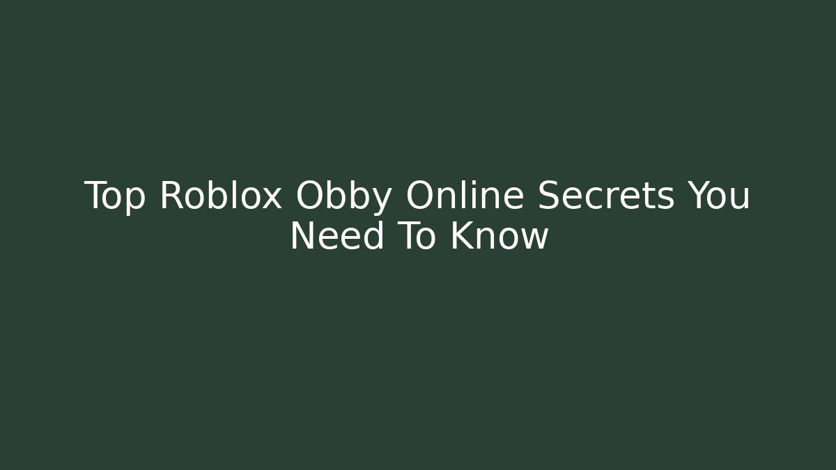 Top Roblox Obby Online Secrets You Need To Know