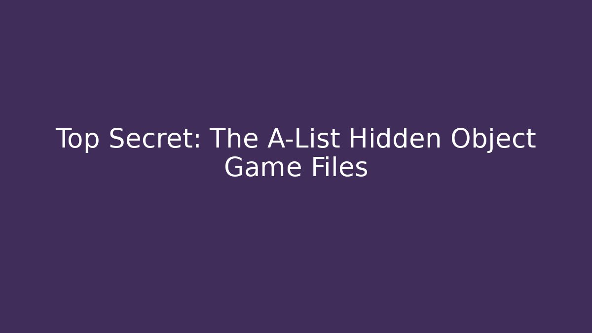 Top Secret: The A-List Hidden Object Game Files