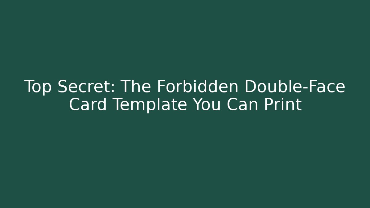Top Secret: The Forbidden Double-Face Card Template You Can Print