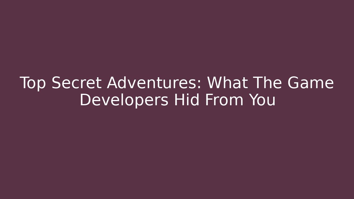 Top Secret Adventures: What The Game Developers Hid From You - Critter Realm