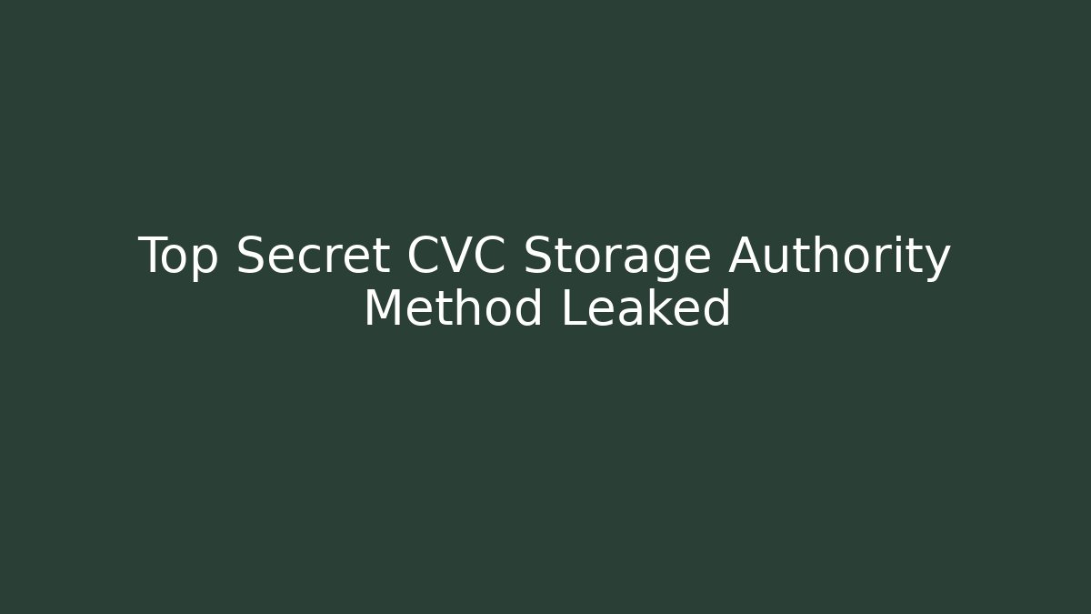 Top Secret CVC Storage Authority Method Leaked