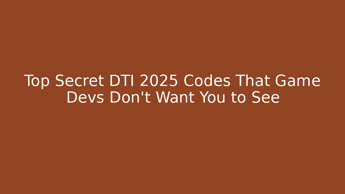 Top Secret DTI 2025 Codes That Game Devs Don't Want You to See