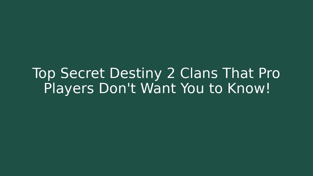 Top Secret Destiny 2 Clans That Pro Players Don't Want You to Know!