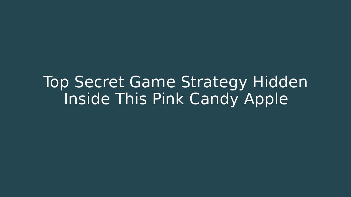 Top Secret Game Strategy Hidden Inside This Pink Candy Apple