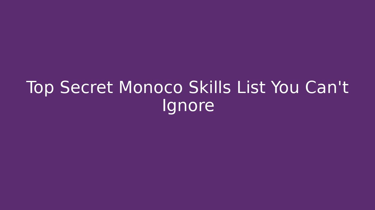 Top Secret Monoco Skills List You Can't Ignore - Critter Realm