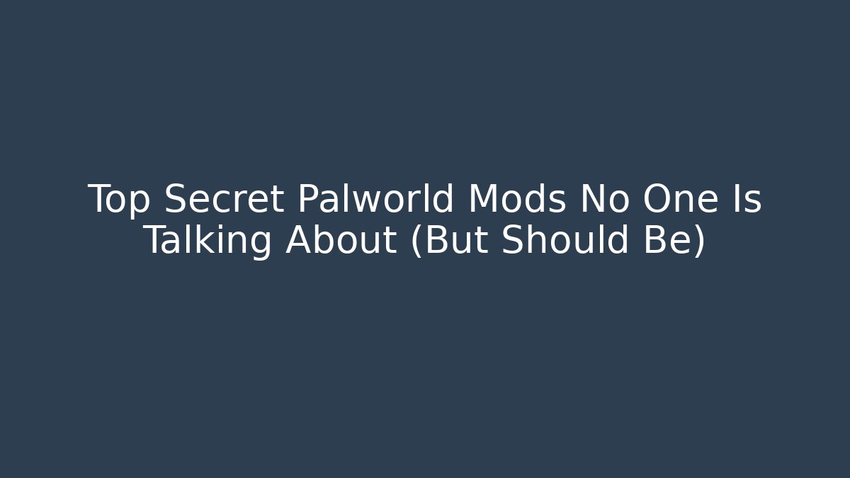 Top Secret Palworld Mods No One Is Talking About (But Should Be)