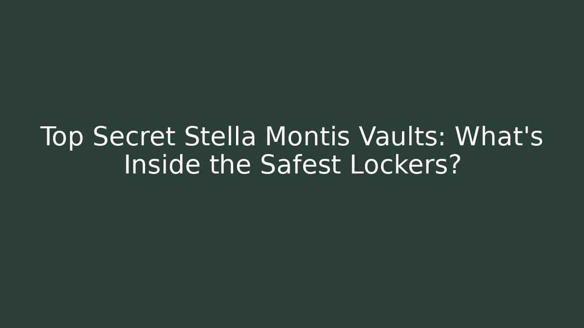 Top Secret Stella Montis Vaults: What's Inside the Safest Lockers? - Critter Realm