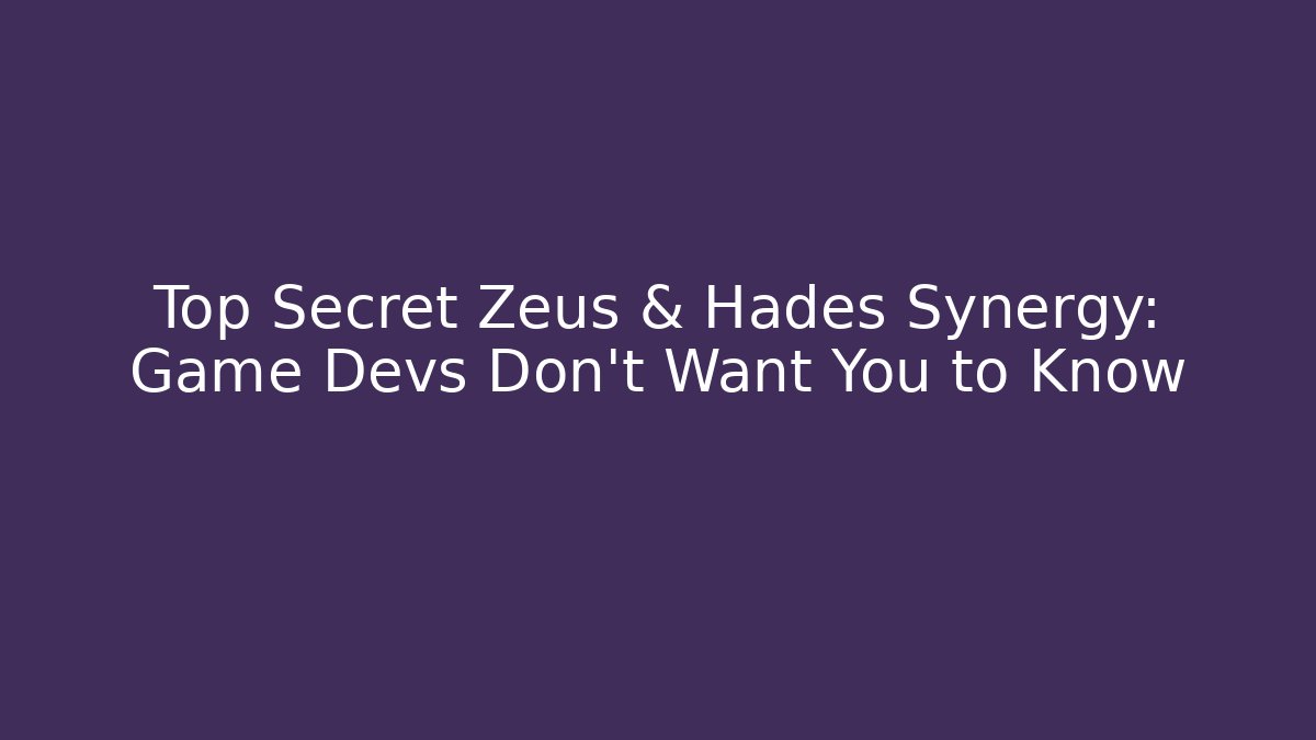 Top Secret Zeus & Hades Synergy: Game Devs Don’t Want You to Know