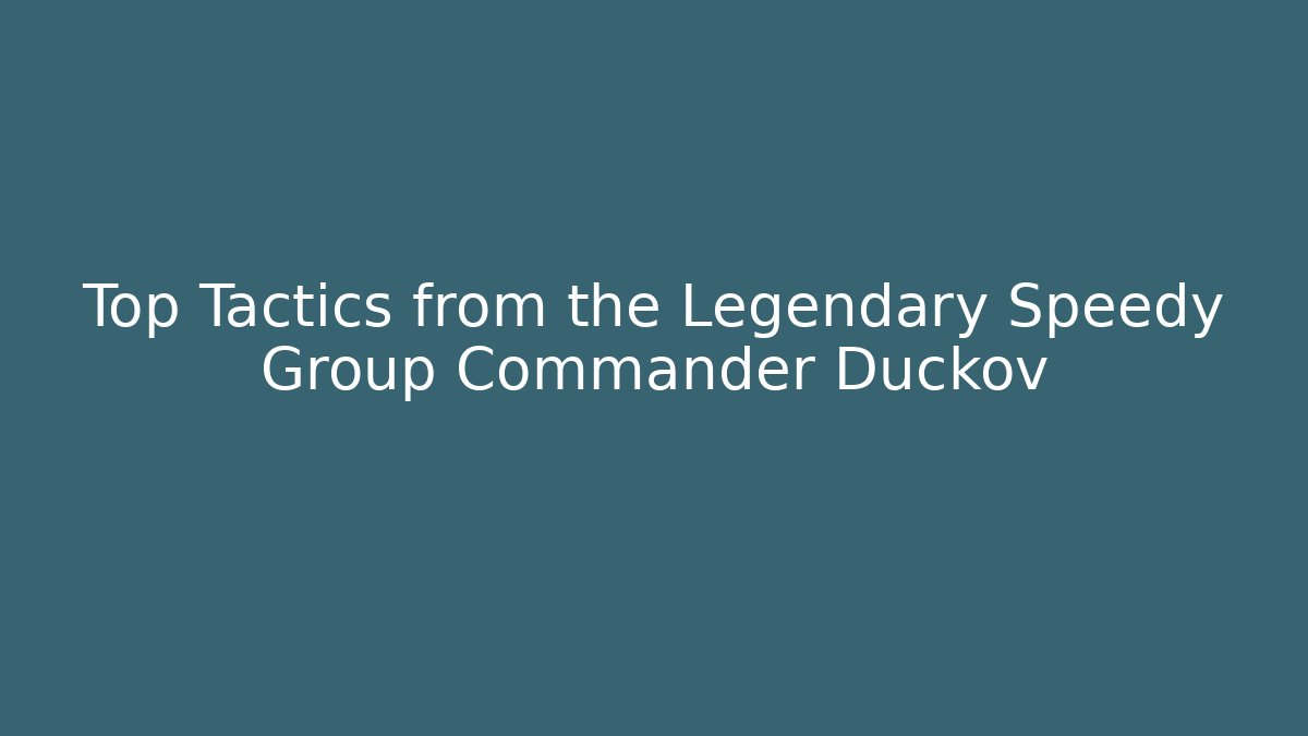 Top Tactics from the Legendary Speedy Group Commander Duckov