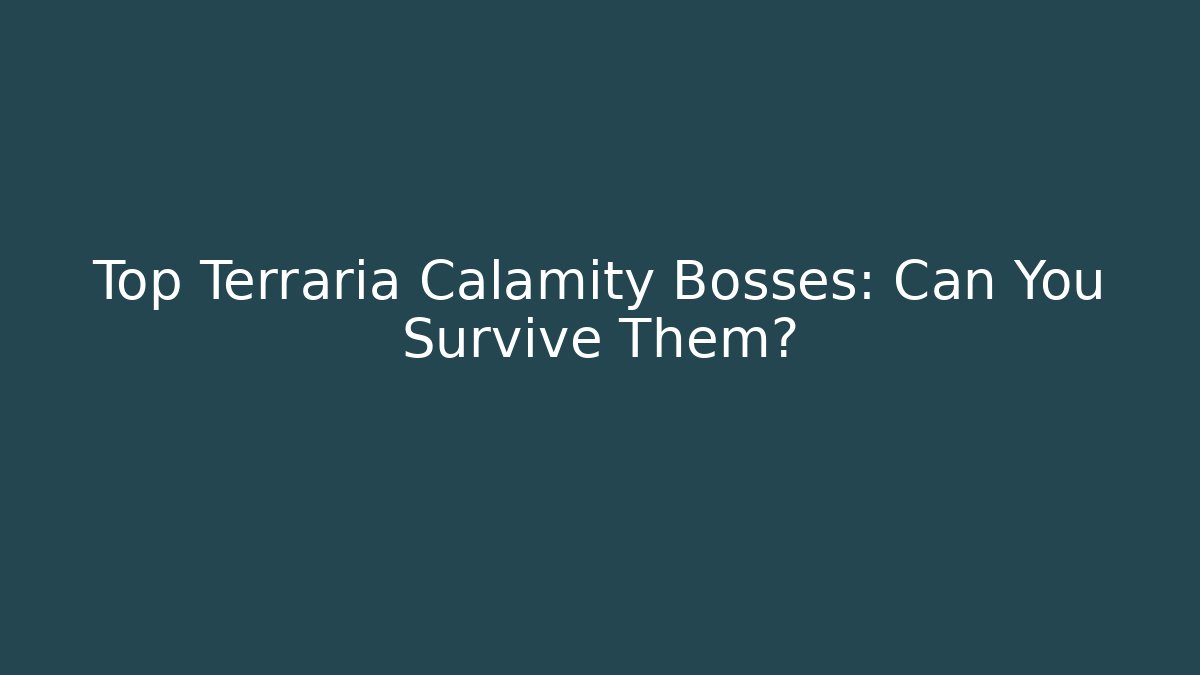 Top Terraria Calamity Bosses: Can You Survive Them?