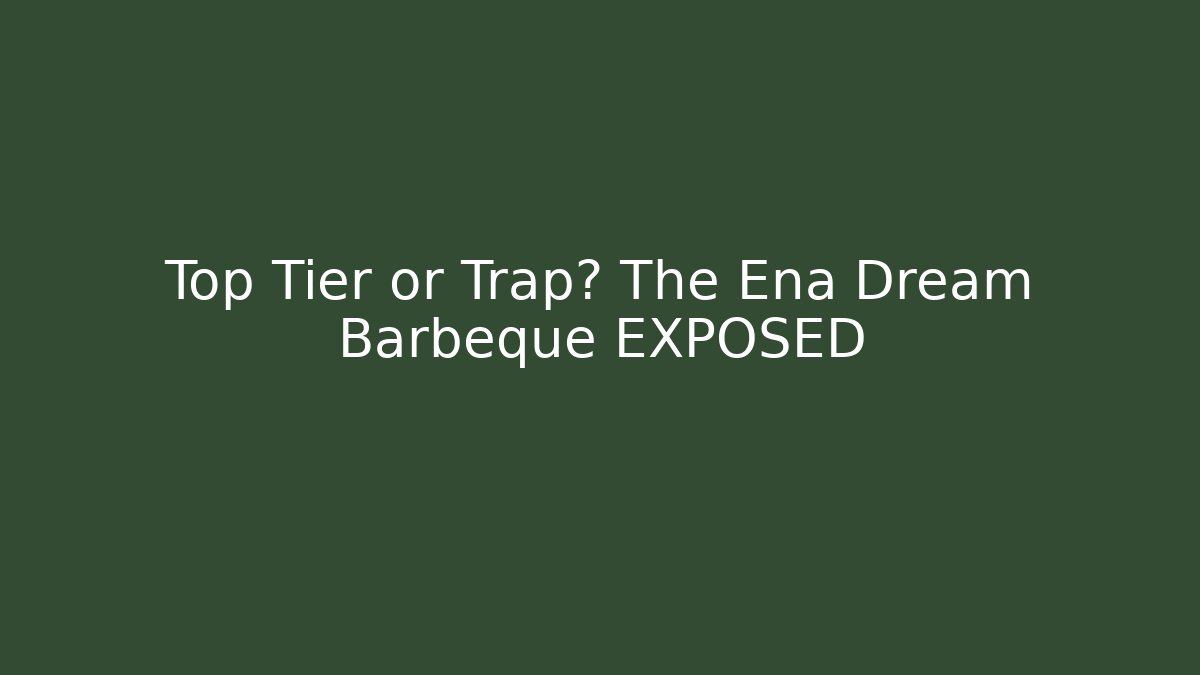 Top Tier or Trap? The Ena Dream Barbeque EXPOSED