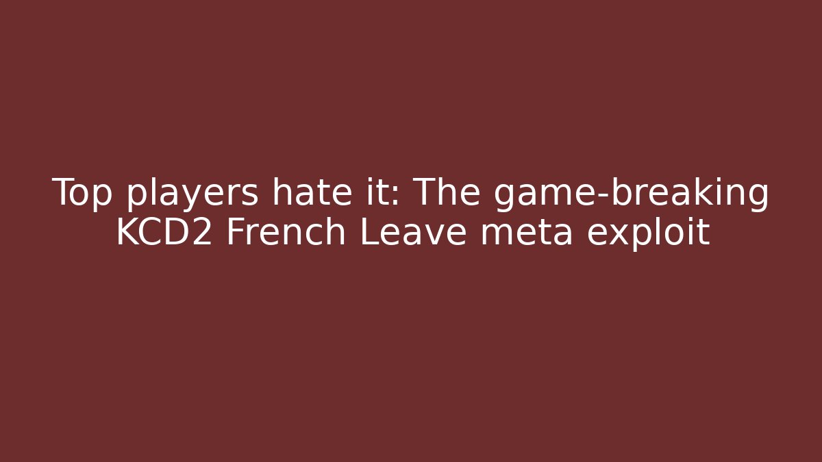 Top players hate it: The game-breaking KCD2 French Leave meta exploit