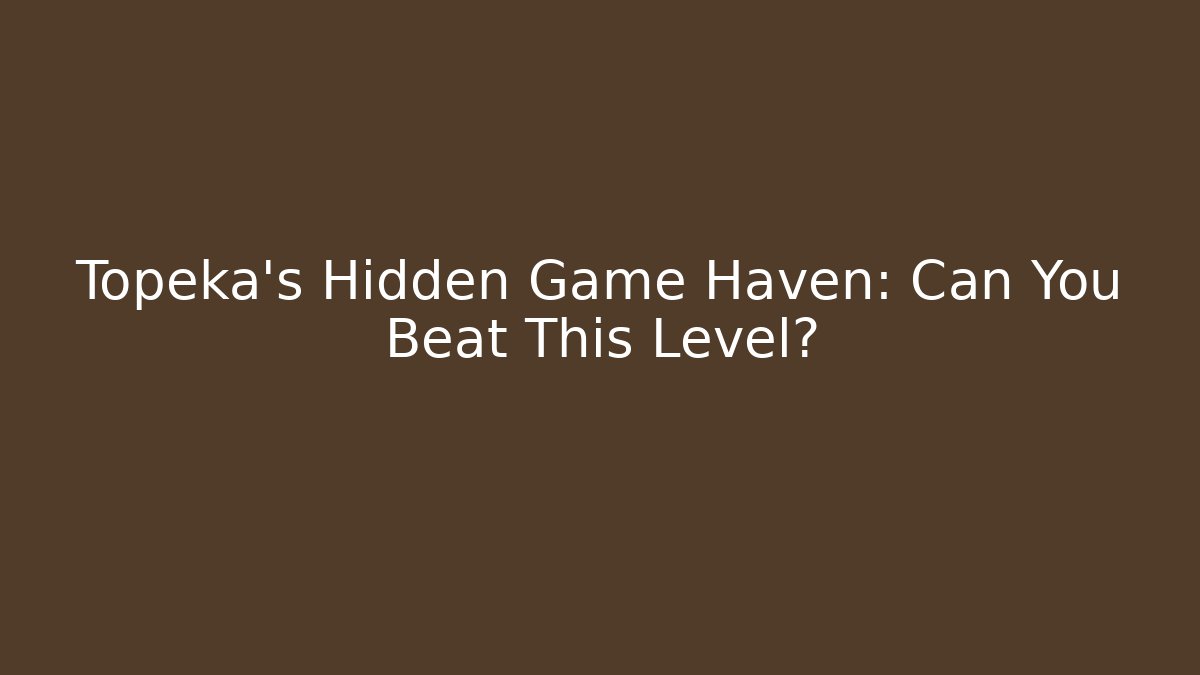 Topeka’s Hidden Game Haven: Can You Beat This Level? - Critter Realm