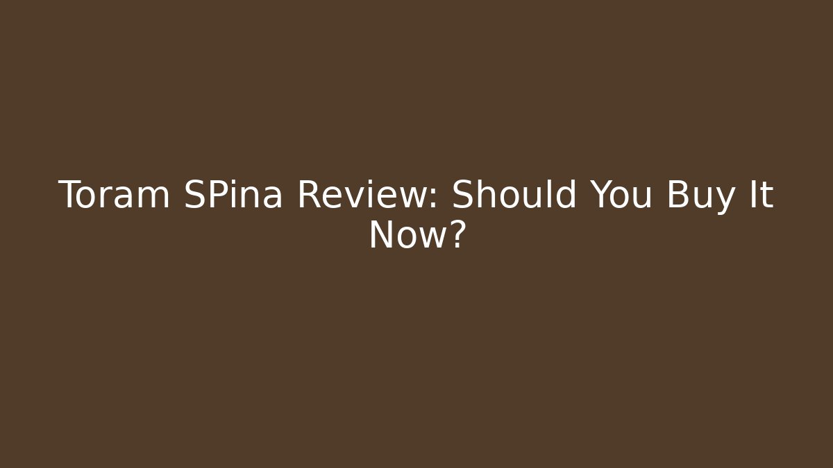 Toram SPina Review: Should You Buy It Now? - Critter Realm