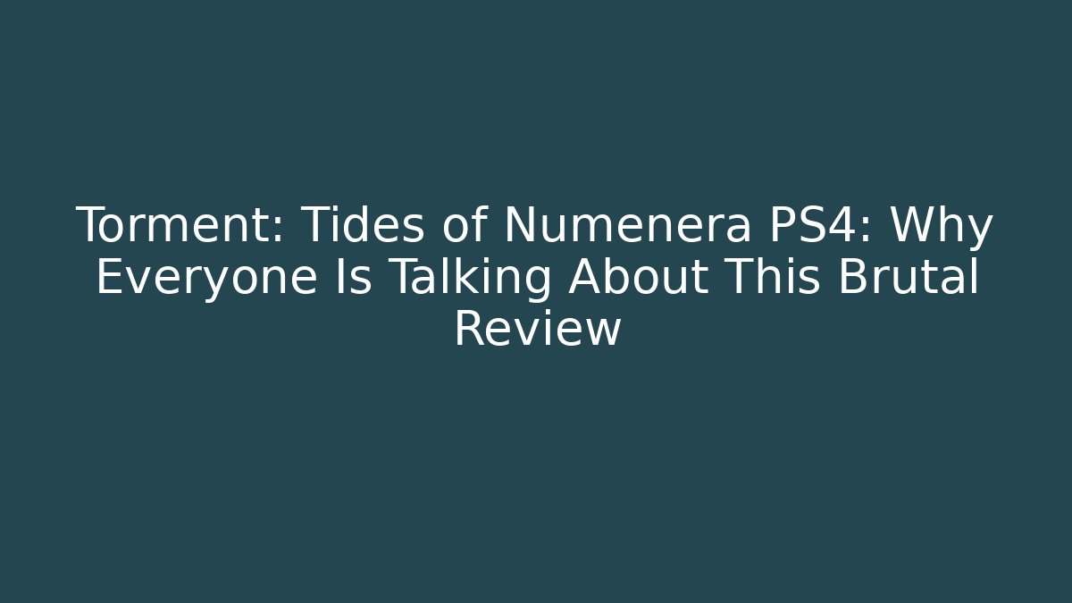 Torment: Tides of Numenera PS4: Why Everyone Is Talking About This Brutal Review