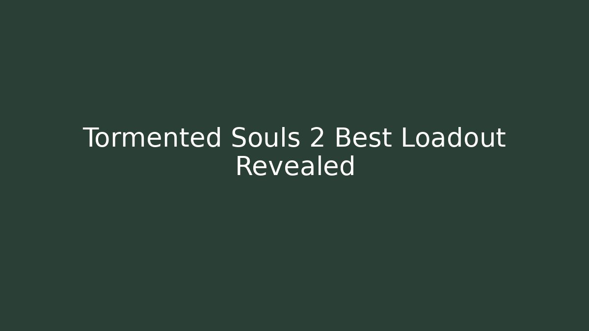 Tormented Souls 2 Best Loadout Revealed