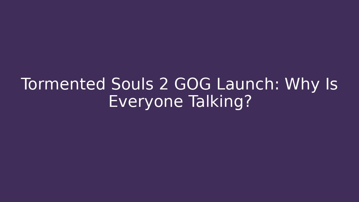 Tormented Souls 2 GOG Launch: Why Is Everyone Talking?