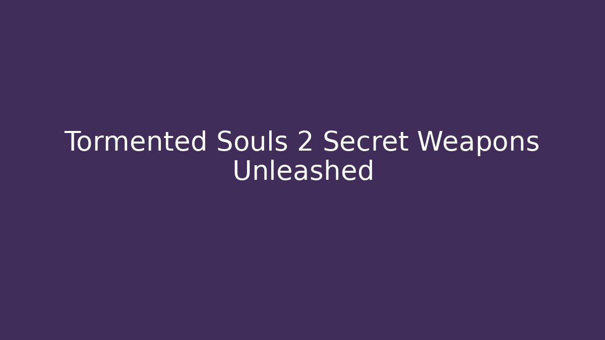 Tormented Souls 2 Secret Weapons Unleashed - Critter Realm