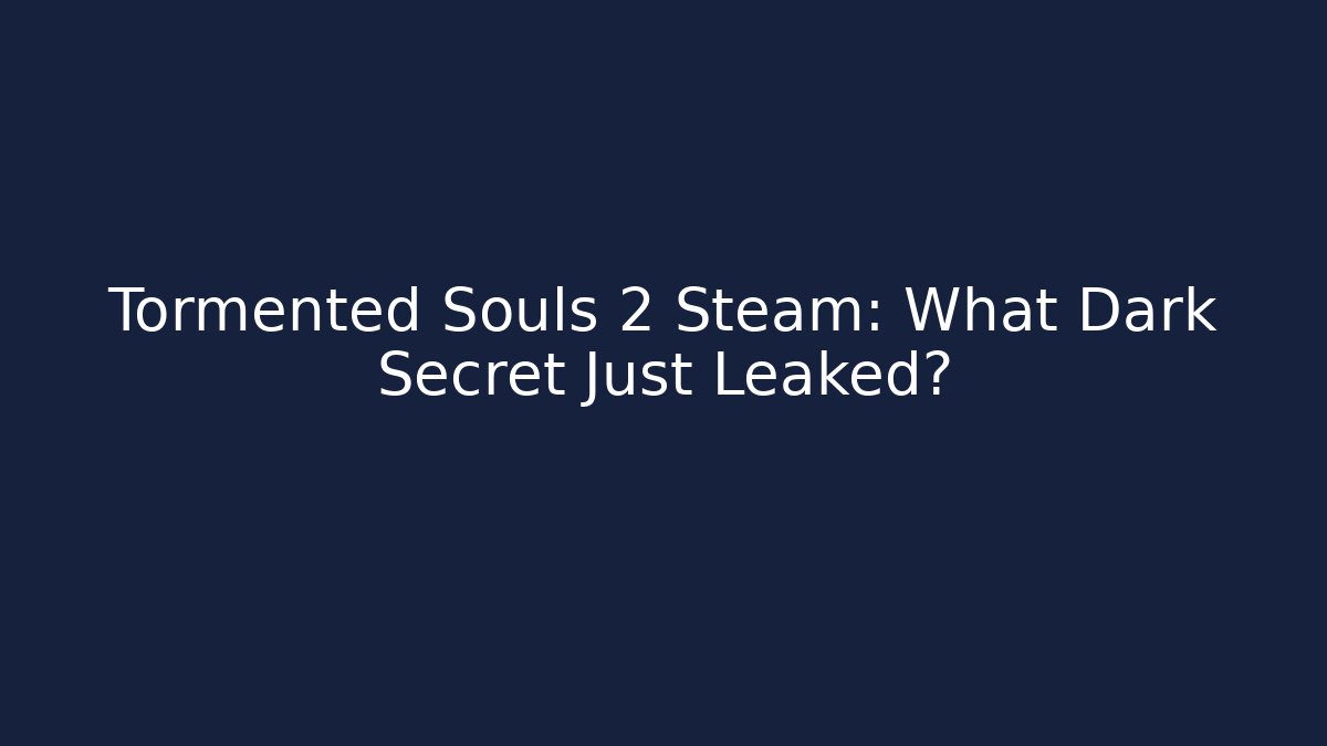 Tormented Souls 2 Steam: What Dark Secret Just Leaked?