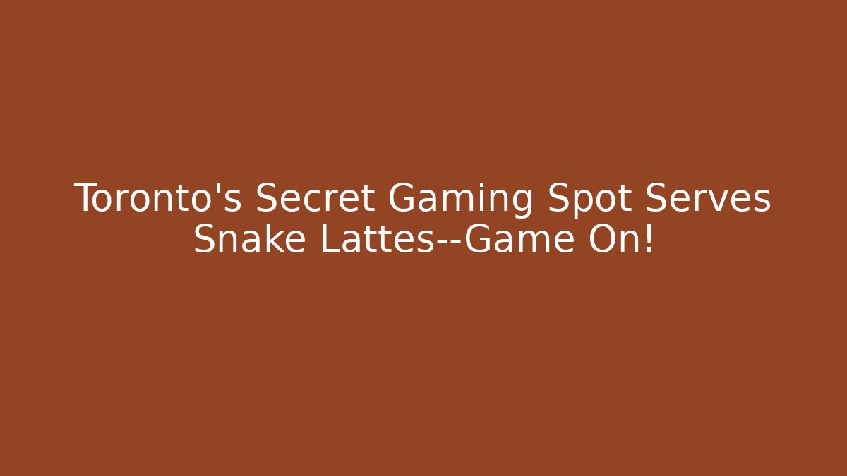 Toronto's Secret Gaming Spot Serves Snake Lattes—Game On!