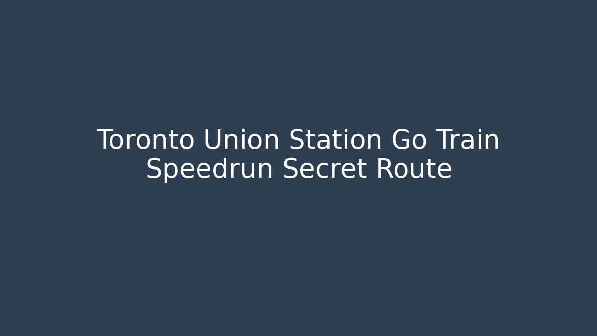Toronto Union Station Go Train Speedrun Secret Route