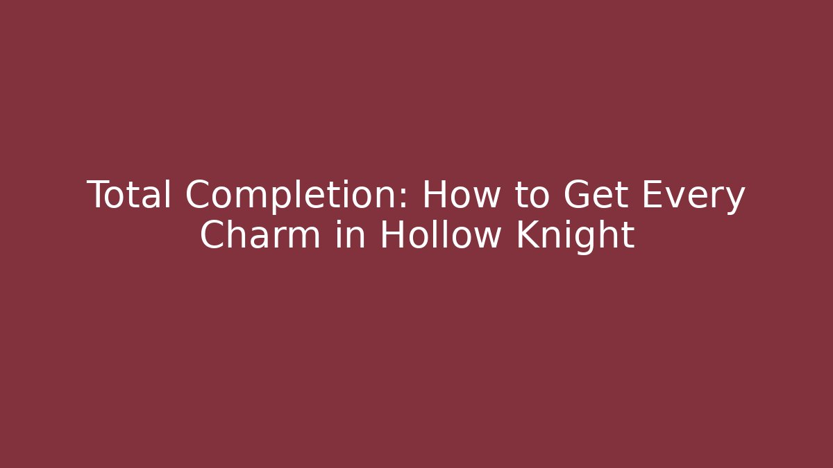 Total Completion: How to Get Every Charm in Hollow Knight - Critter Realm