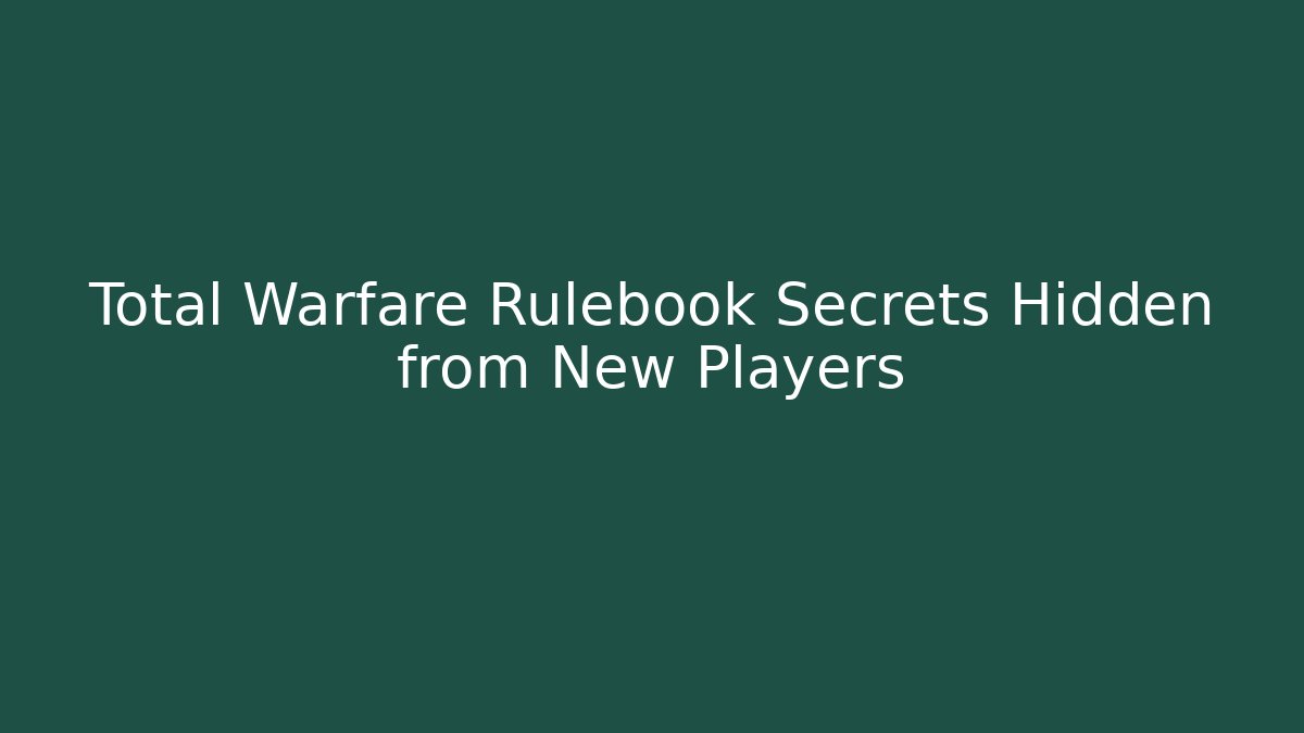 Total Warfare Rulebook Secrets Hidden from New Players