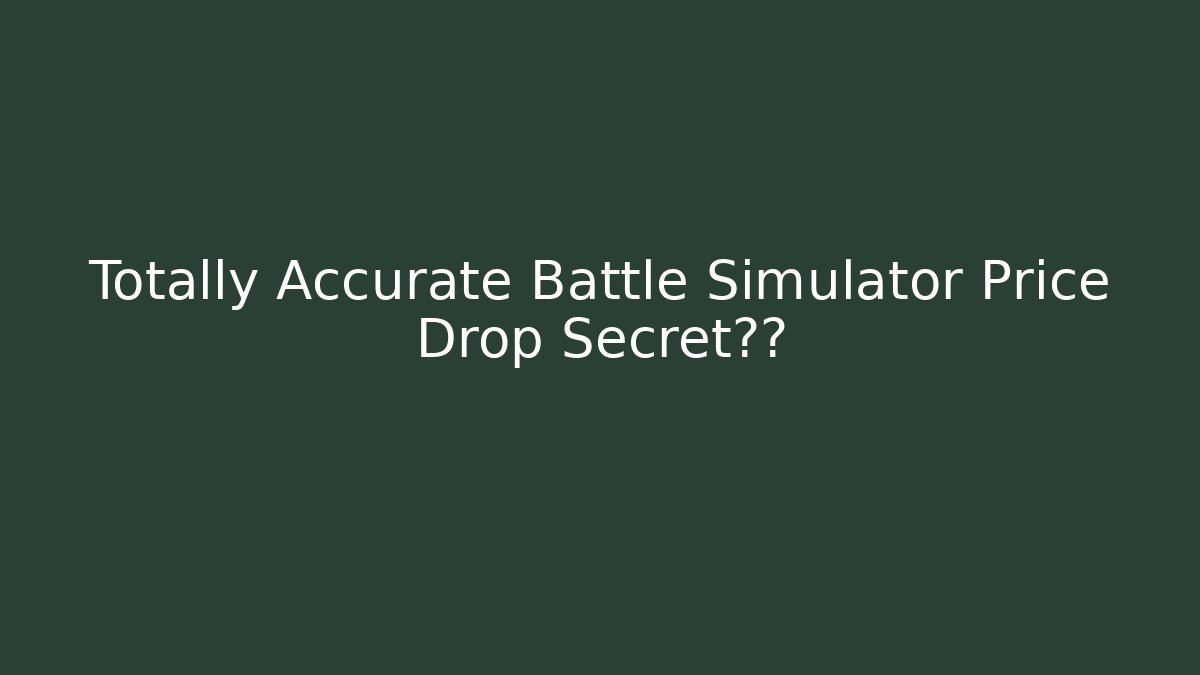 Totally Accurate Battle Simulator Price Drop Secret泄露