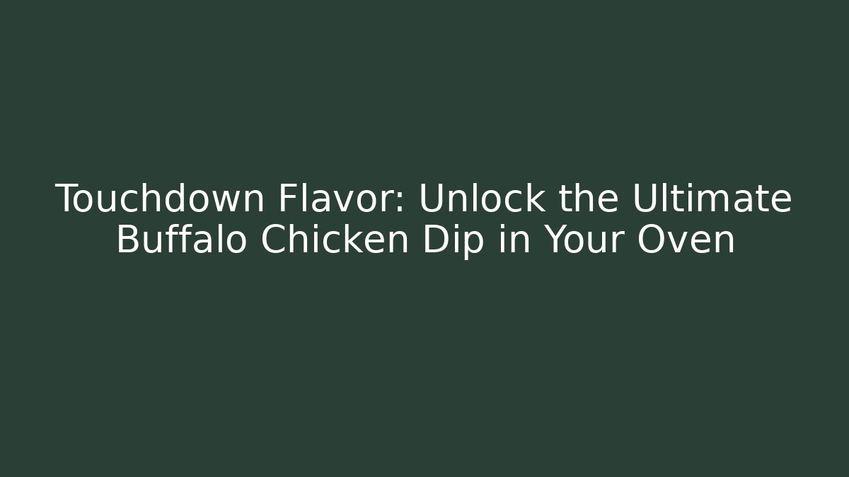 Touchdown Flavor: Unlock the Ultimate Buffalo Chicken Dip in Your Oven - Critter Realm