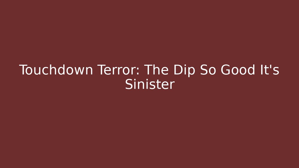 Touchdown Terror: The Dip So Good It’s Sinister - Critter Realm