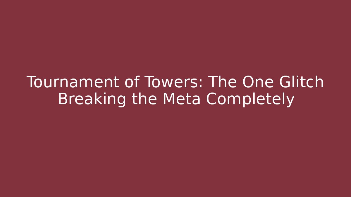Tournament of Towers: The One Glitch Breaking the Meta Completely - Critter Realm