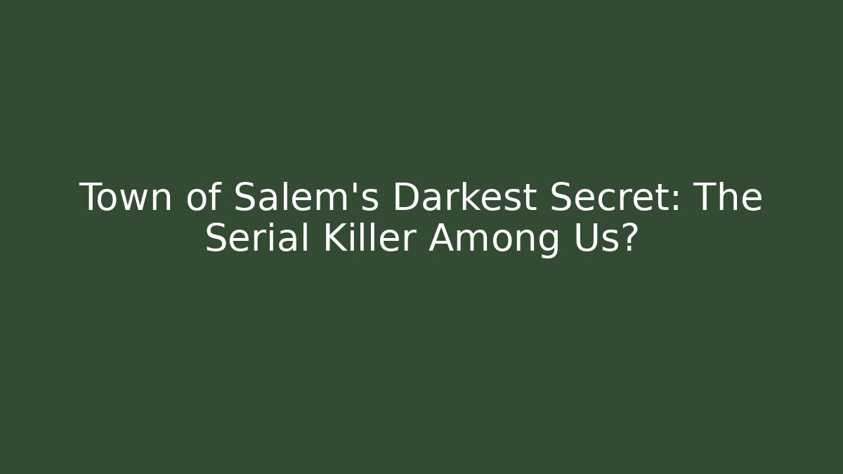 Town of Salem's Darkest Secret: The Serial Killer Among Us?