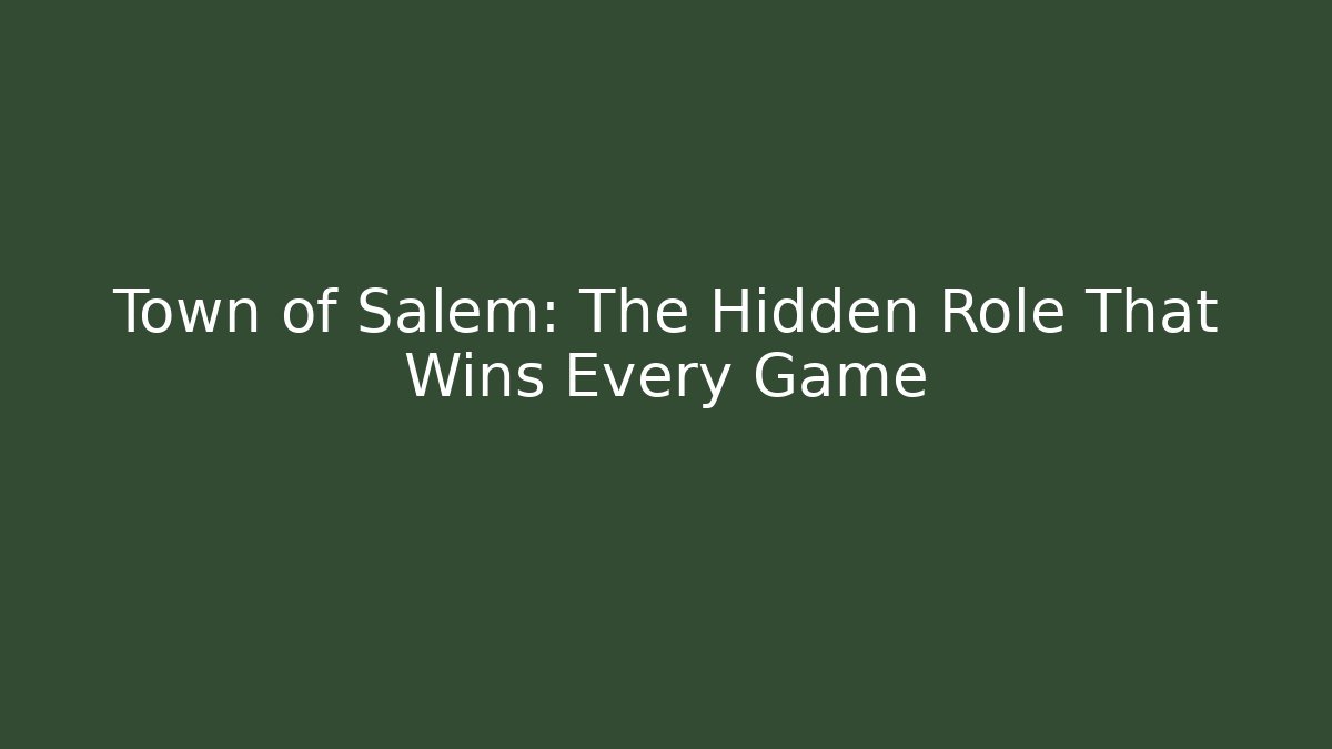 Town of Salem: The Hidden Role That Wins Every Game
