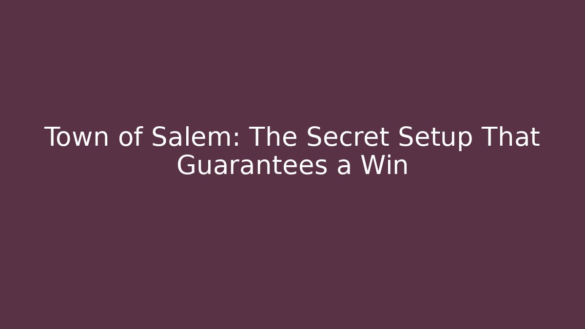 Town of Salem: The Secret Setup That Guarantees a Win