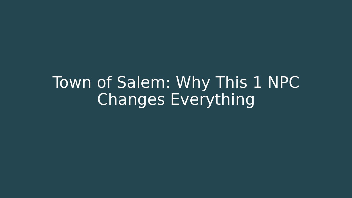 Town of Salem: Why This 1 NPC Changes Everything - Critter Realm