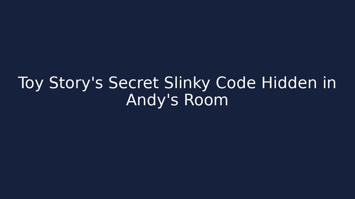 Toy Story’s Secret Slinky Code Hidden in Andy’s Room
