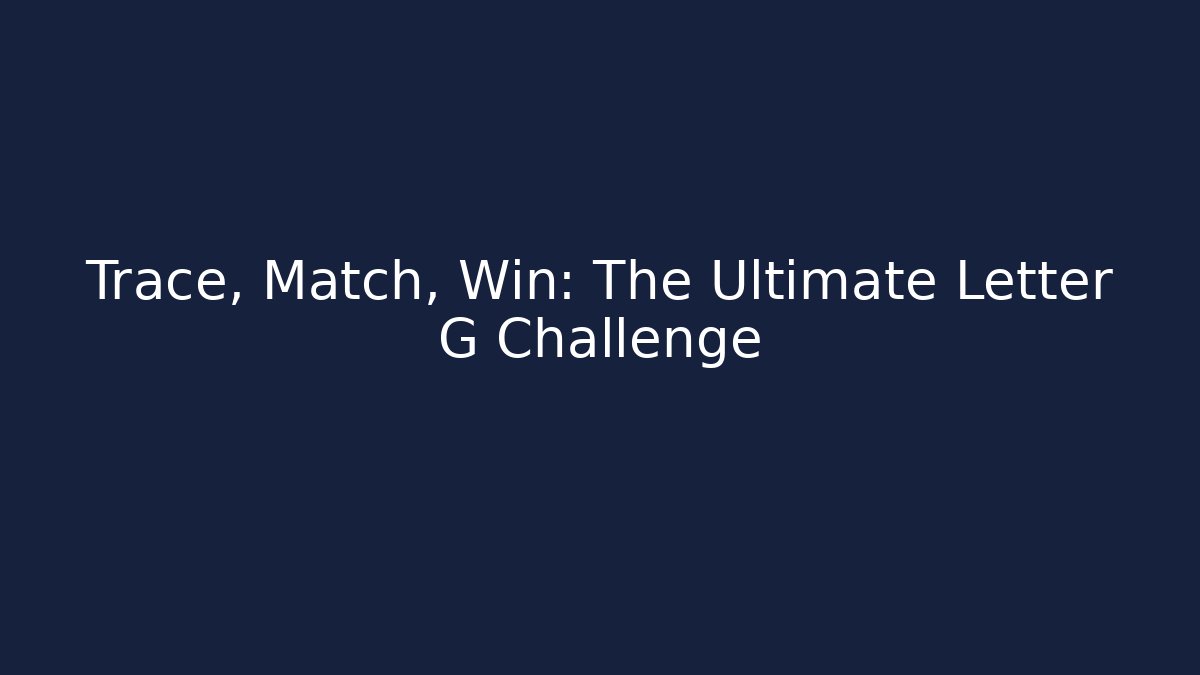 Trace, Match, Win: The Ultimate Letter G Challenge - Critter Realm